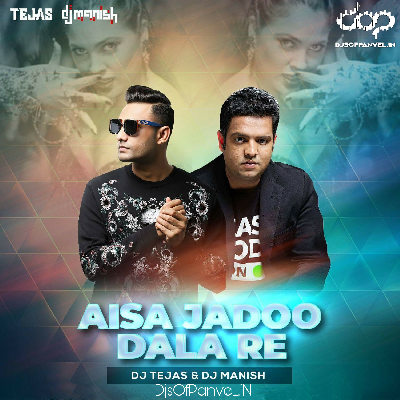 Aisa Jadooo (Remix) - DJ Manish   DJ Tejas